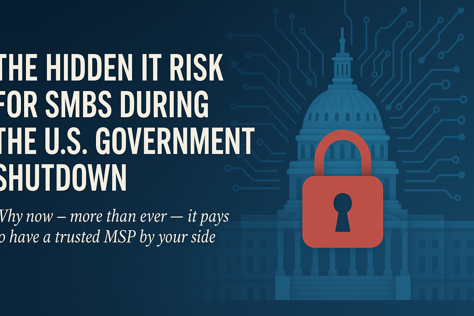 Illustration of the U.S. Capitol with a red padlock symbol overlay and digital circuit lines, representing the cybersecurity impact of a U.S. government shutdown on SMBs.